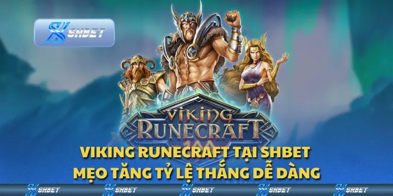 Viking Runecraft tại Shbet - Mẹo tăng tỷ lệ thắng dễ dàng