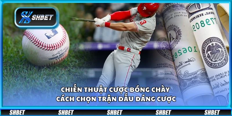 Chiến thuật cược bóng chày - Cách chọn trận đấu đáng cược